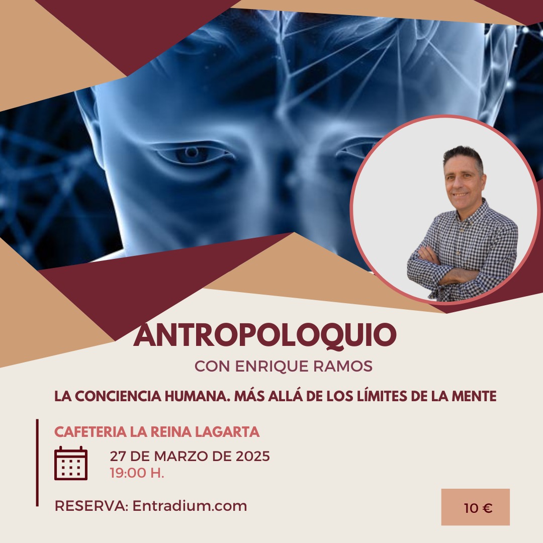 Antropoloquio con Enrique Ramos | La Conciencia Humana. Más allá de los límites de la mente